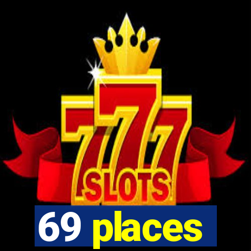 69 places